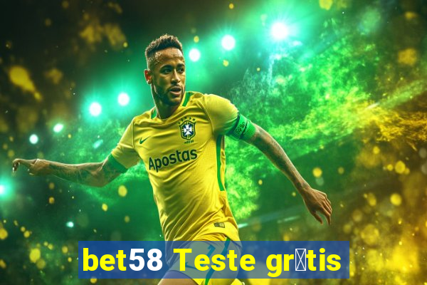 bet58 Teste gr谩tis